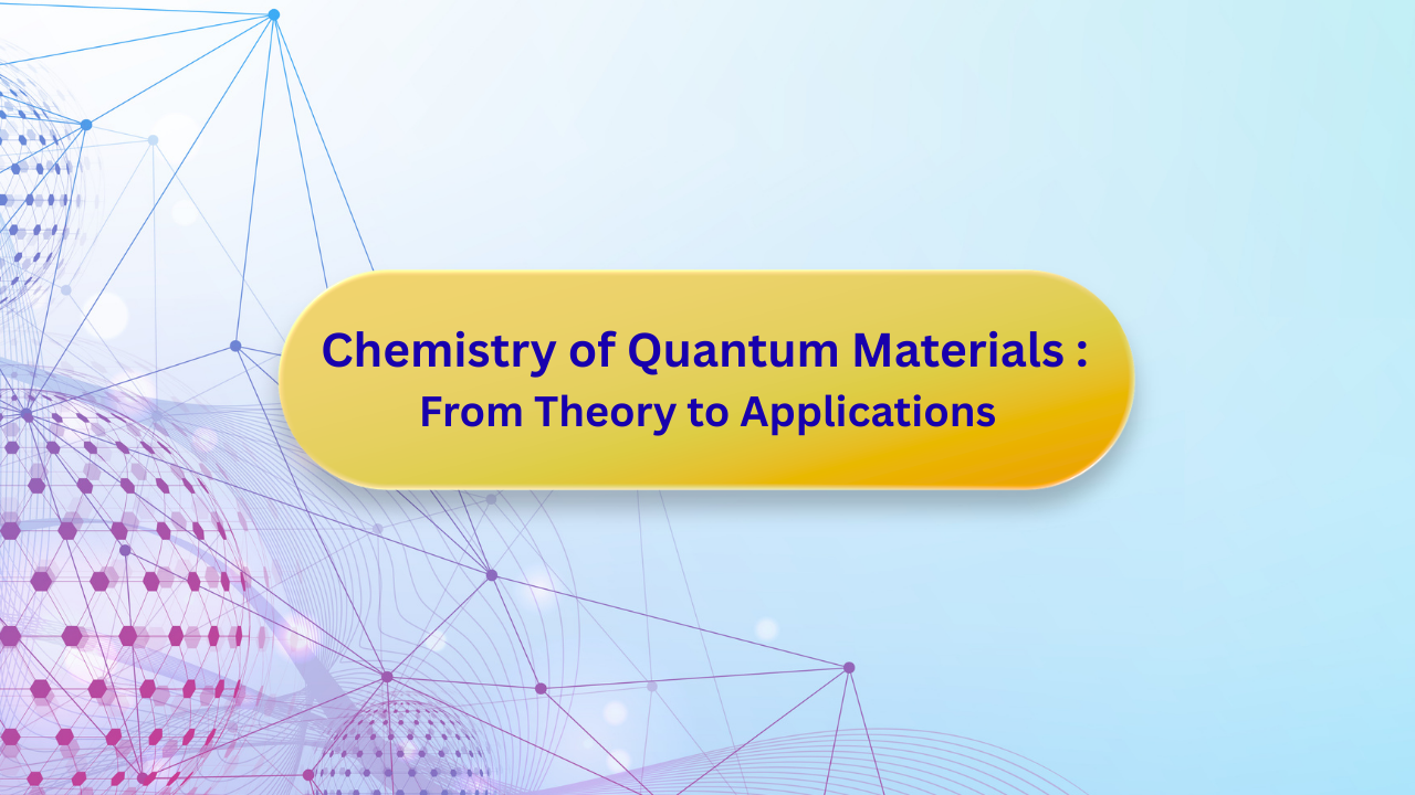 Chemistry of Quantum Materials : From Theory to Applications