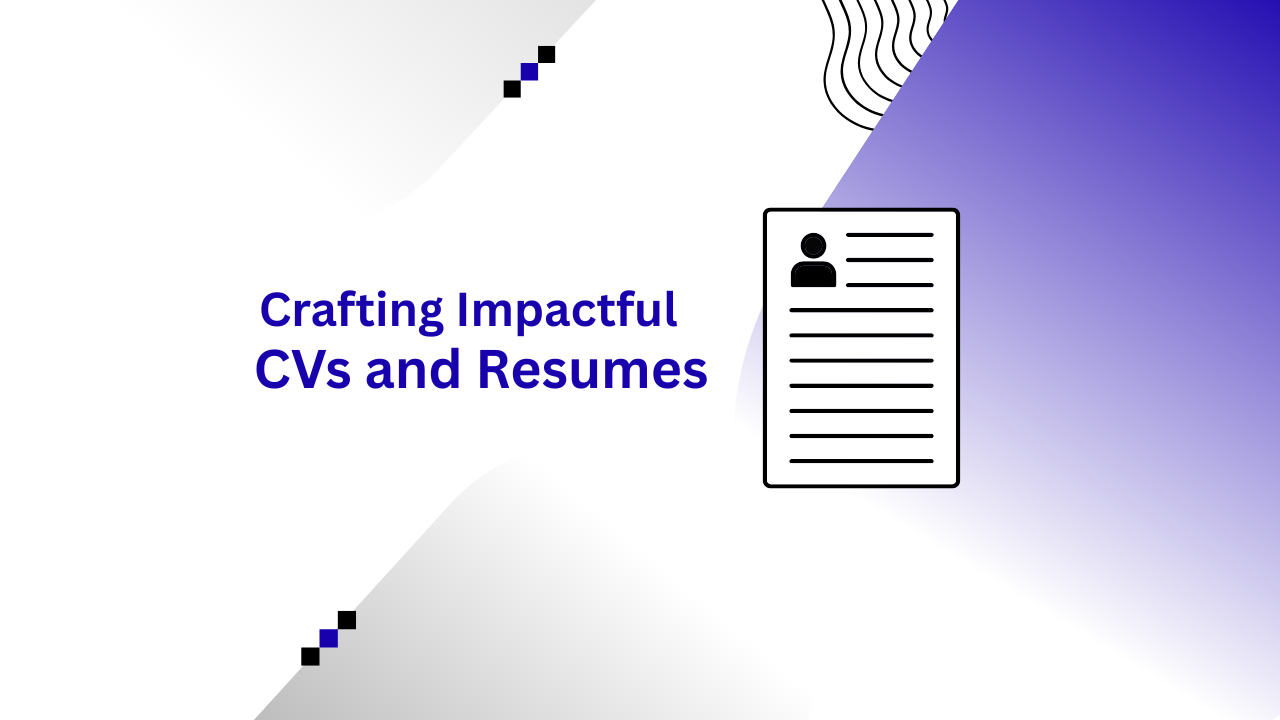 Crafting Impactful CVs and Resumes